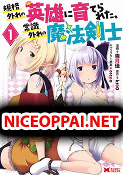 Kikaku Hazure no Eiyuu ni Sodate Rareta, Joushiki Hazure no Mahou Kenshi ได้วีรบุรุษผู้ไร้สามัญสำนึกมาดูแลเลยกลายมาเป็นนักดาบเวทย์ผู้แหกคอก