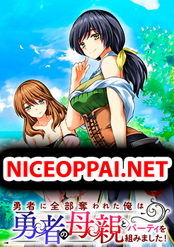 Yuusha ni Zenbu Ubawareta Ore wa Yuusha no Hahaoya to Party wo Kumimashita!